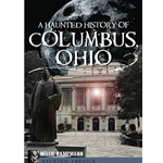 A Haunted History of Columbus, Ohio